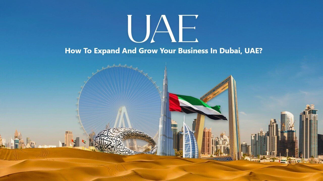 How To Expand And Grow Your Business In Dubai, UAE?